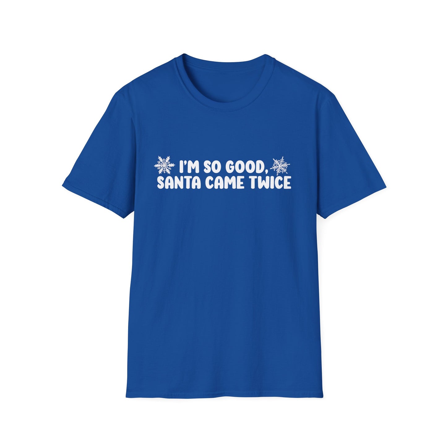I'm So Good, Santa Came Twice Unisex T-Shirt - Funny Couple Matching Gifts