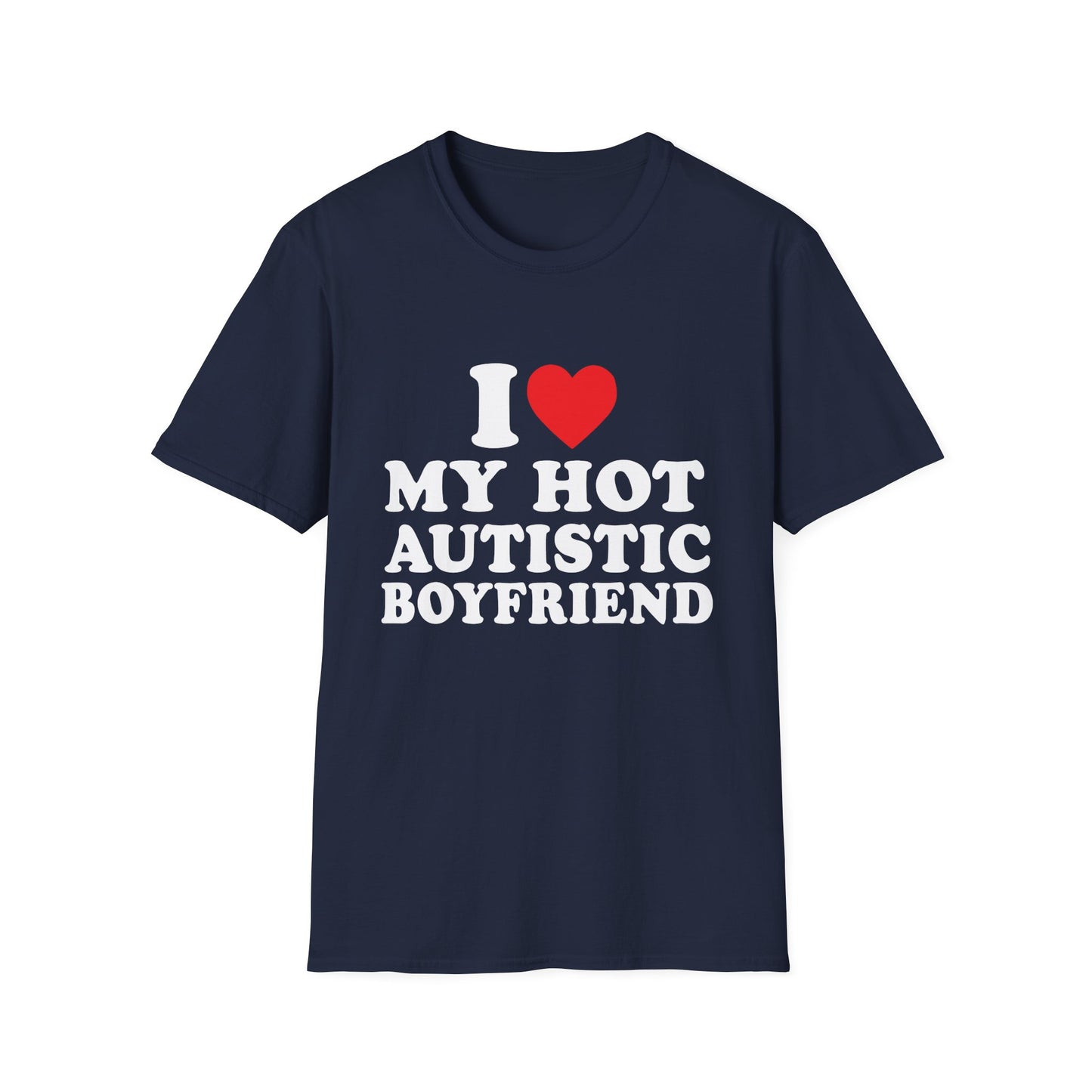 I Love My Hot Autistic Boyfriend Unisex Softstyle T-Shirt