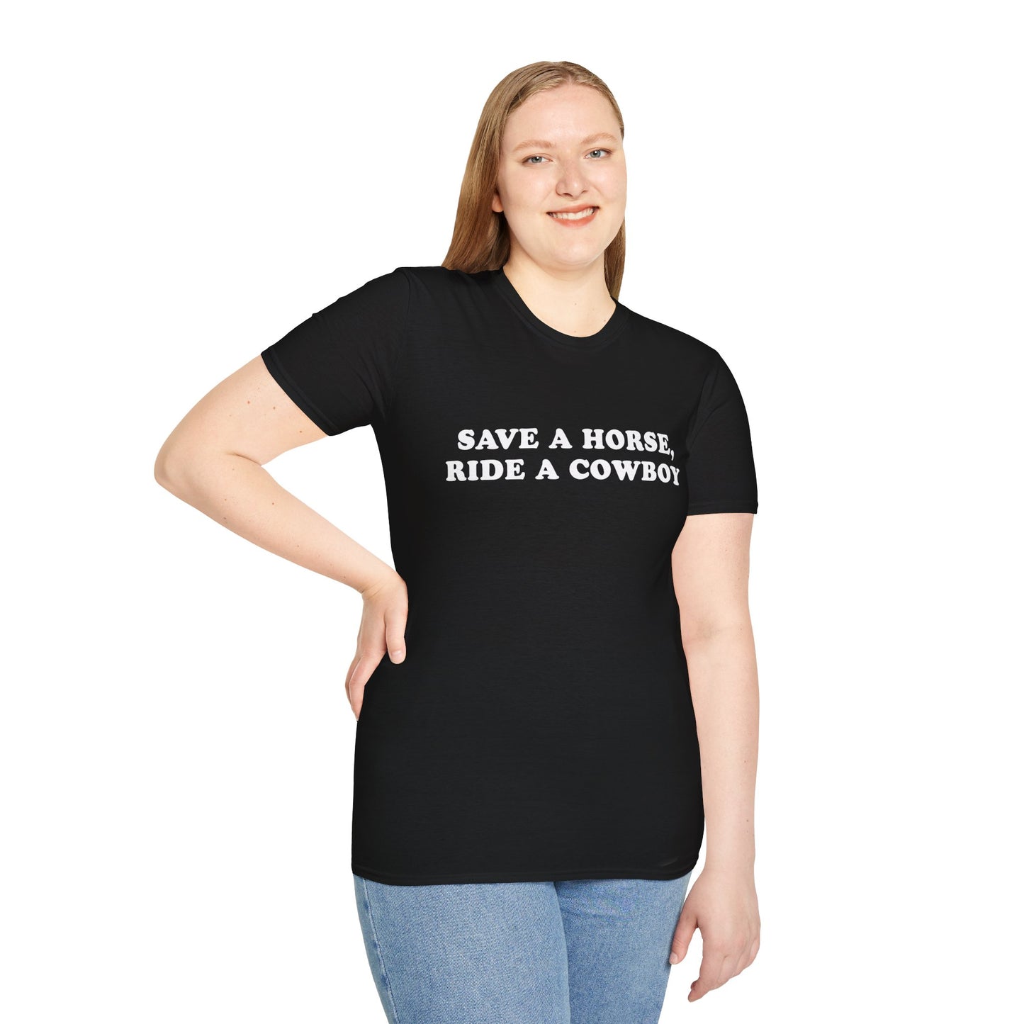 Save a Horse, Ride a Cowboy - Funny Cowboy Quote Unisex T-Shirt