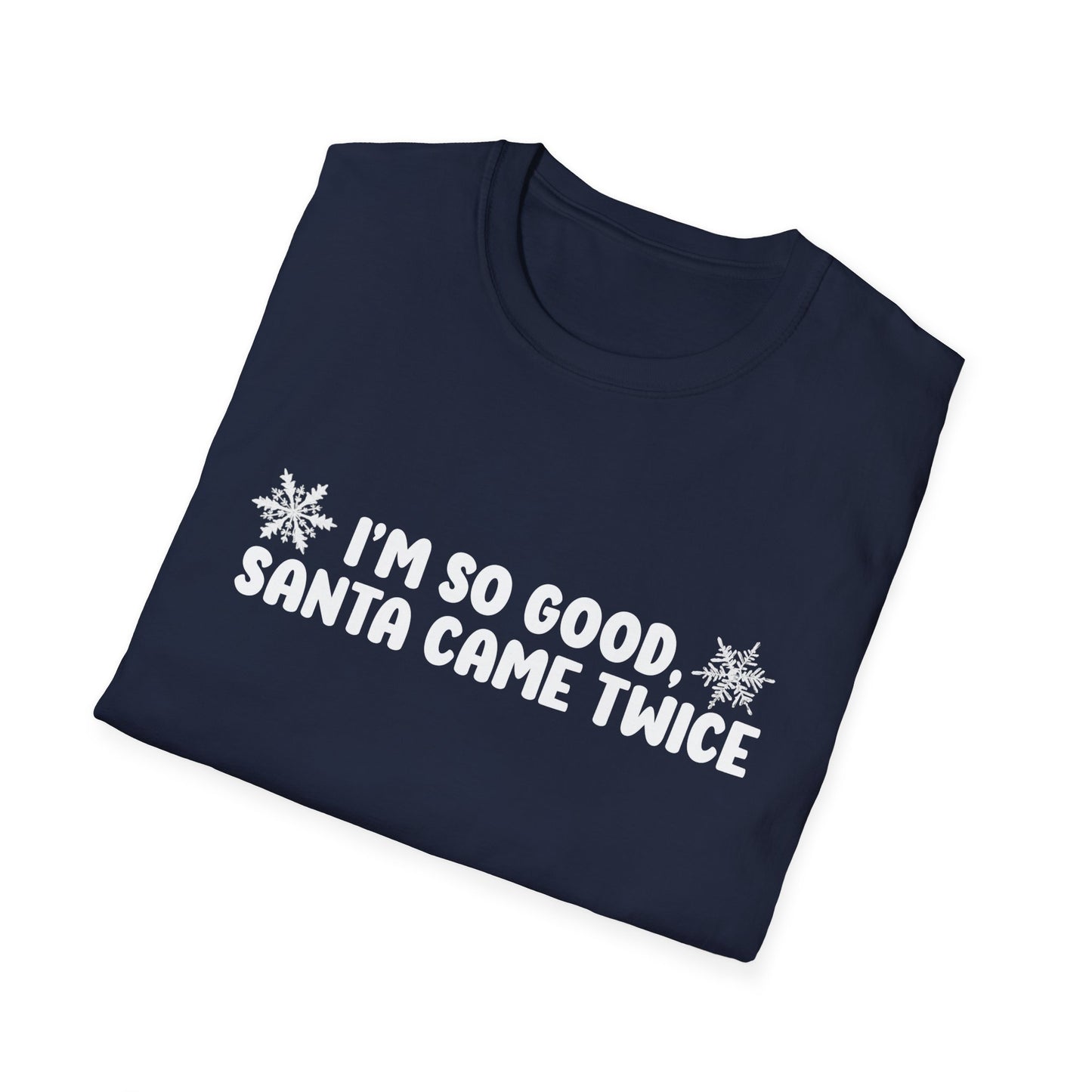 I'm So Good, Santa Came Twice Unisex T-Shirt - Funny Couple Matching Gifts