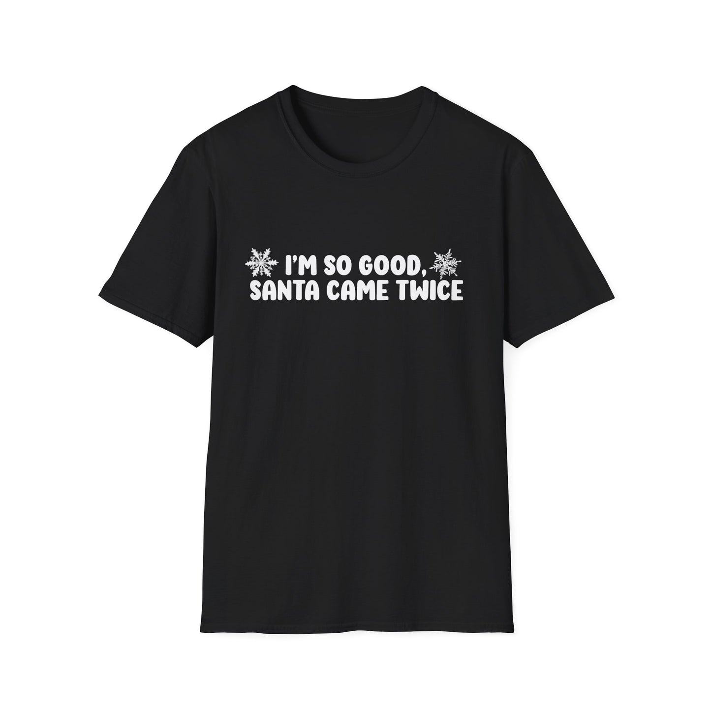 I'm So Good, Santa Came Twice Unisex T-Shirt - Funny Couple Matching Gifts