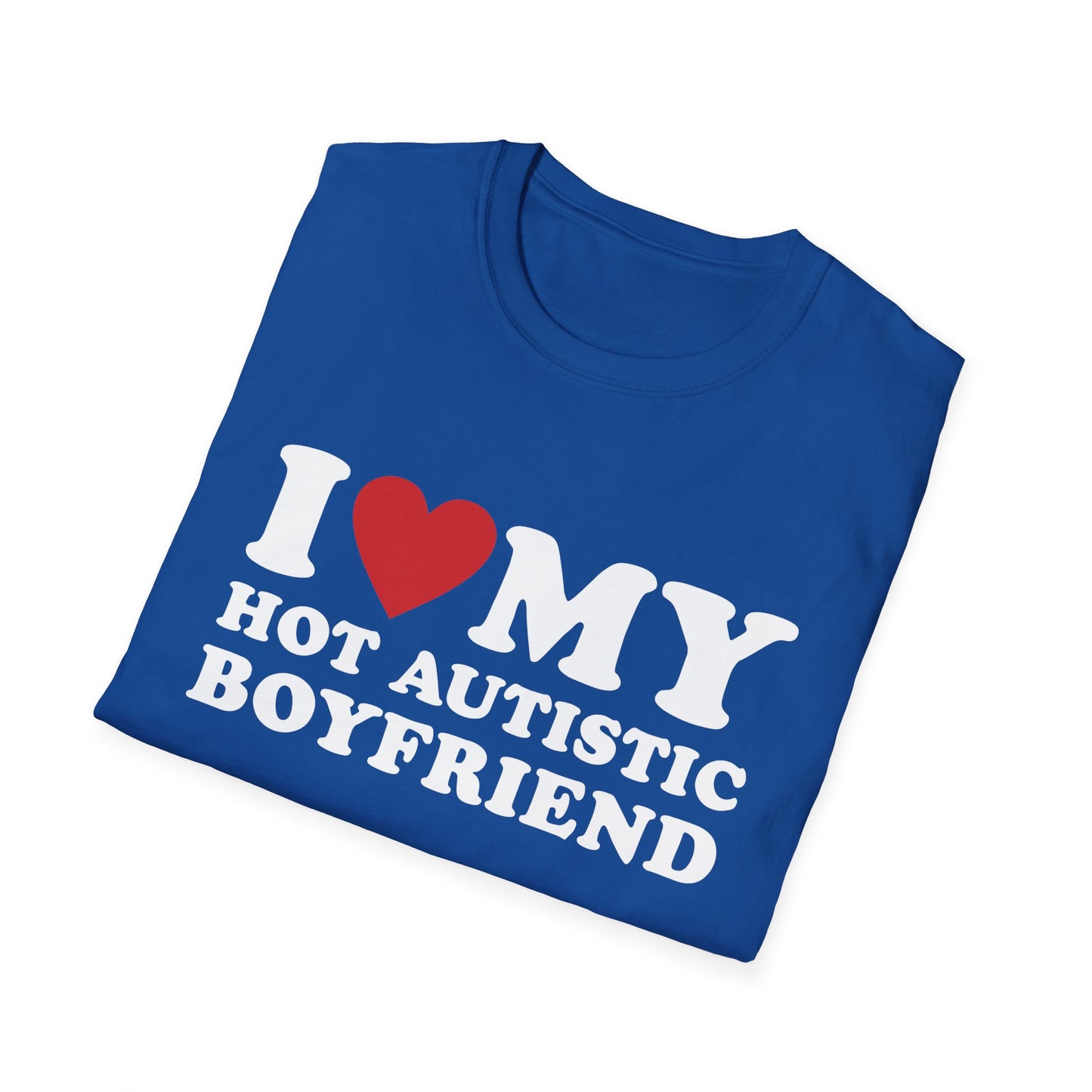 Funny I Love My Hot Autistic Boyfriend Unisex Softstyle T-Shirt