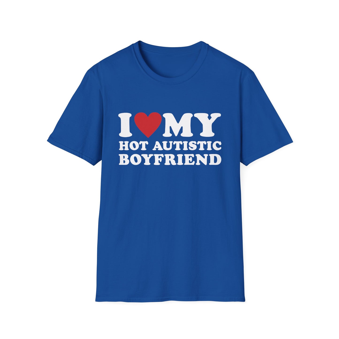 Funny I Love My Hot Autistic Boyfriend Unisex Softstyle T-Shirt