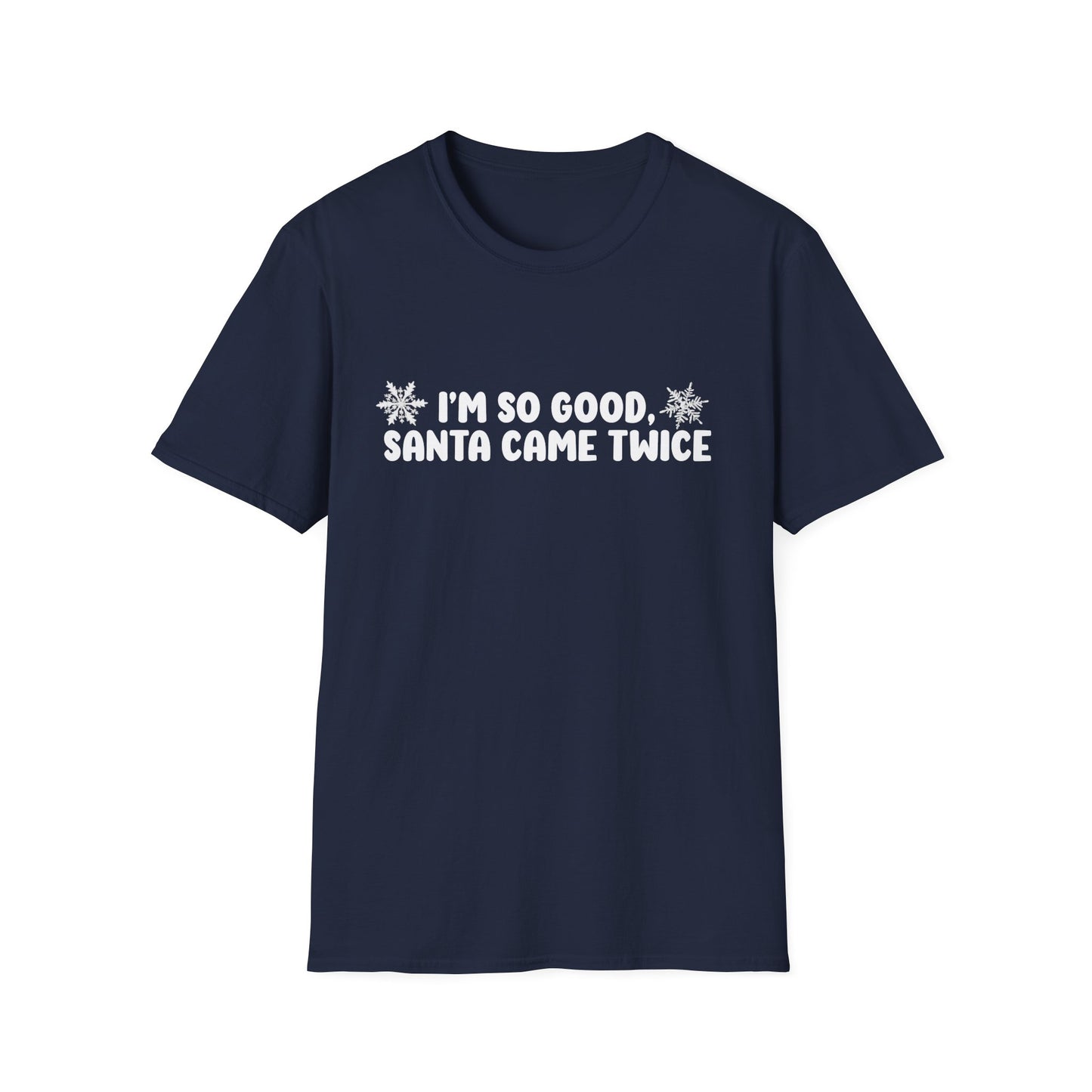 I'm So Good, Santa Came Twice Unisex T-Shirt - Funny Couple Matching Gifts