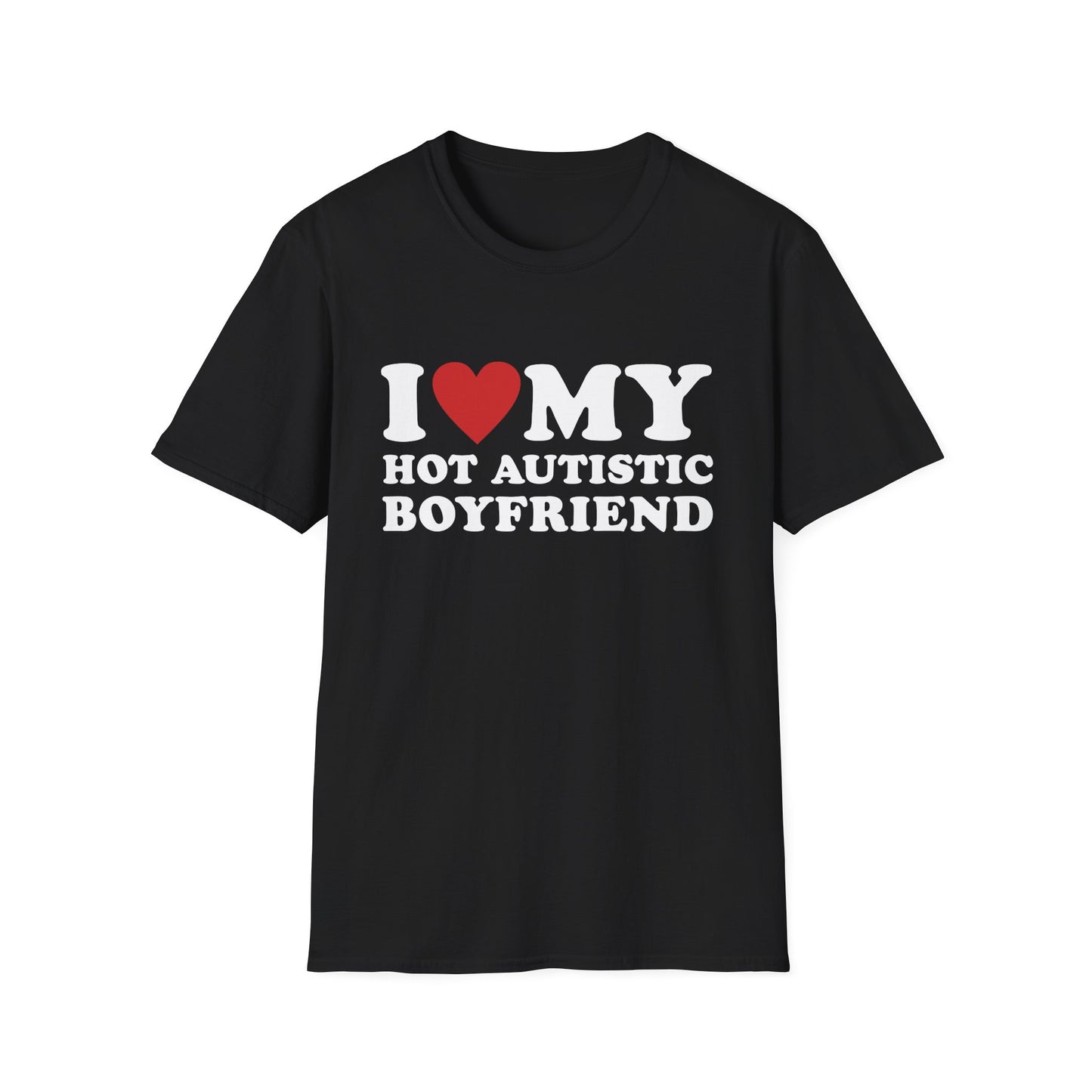 Funny I Love My Hot Autistic Boyfriend Unisex Softstyle T-Shirt
